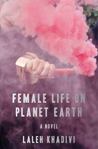 Booksmith presents: Laleh Khadivi with Oscar Villalon / Female Life on Planet Earth poster